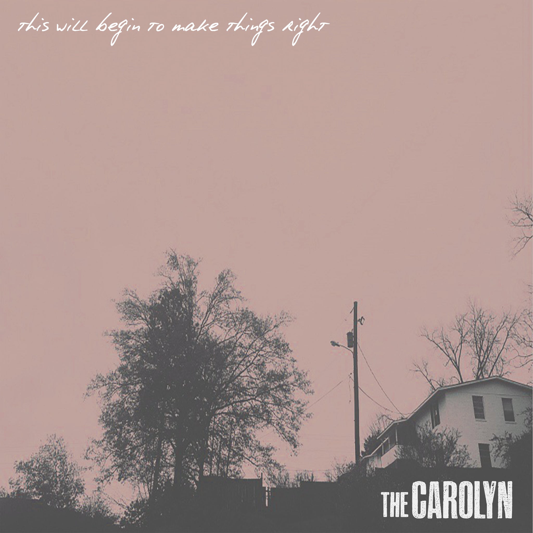The Carolyn - 'This Will Begin To Make Things Right' (LP)
